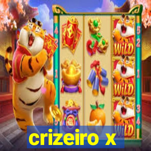 crizeiro x