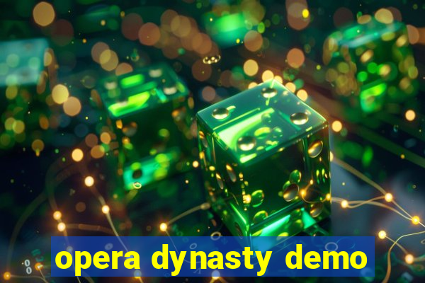 opera dynasty demo