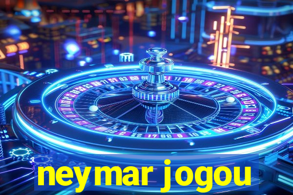 neymar jogou