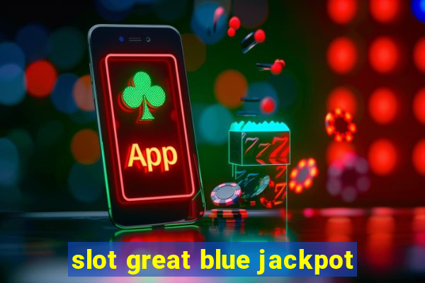 slot great blue jackpot