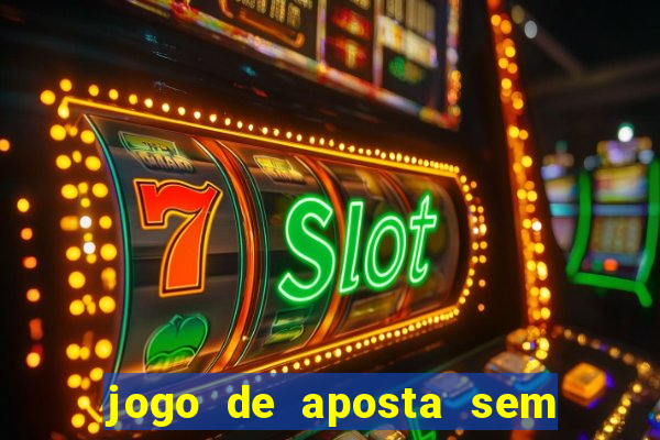 jogo de aposta sem depositar nada