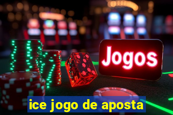 ice jogo de aposta