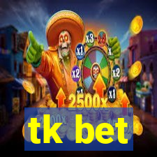 tk bet