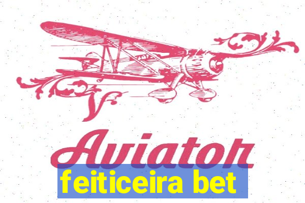 feiticeira bet