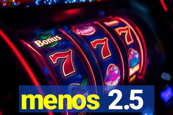 menos 2.5