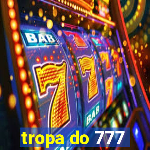 tropa do 777