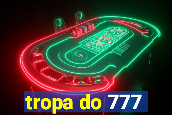 tropa do 777