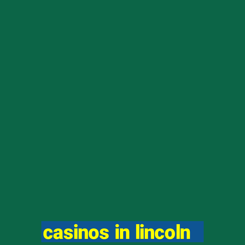 casinos in lincoln