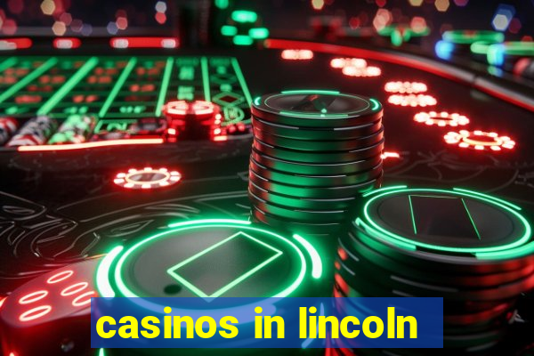 casinos in lincoln