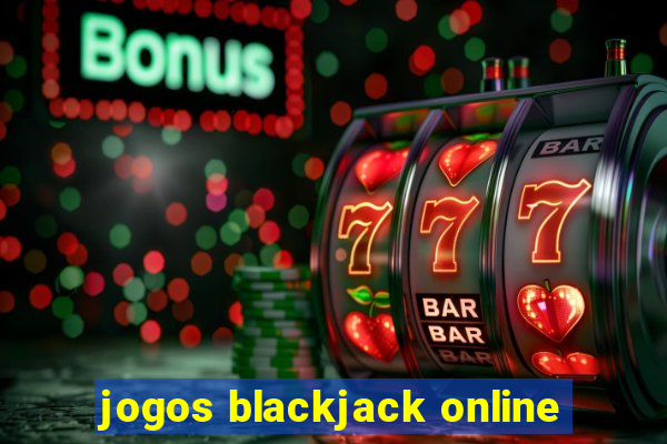 jogos blackjack online