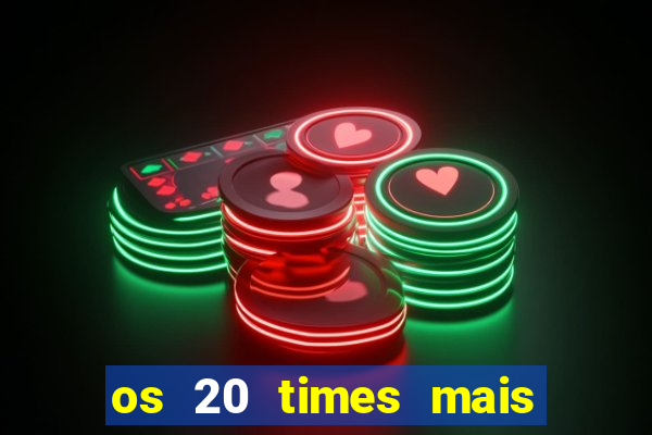 os 20 times mais antigos do brasil