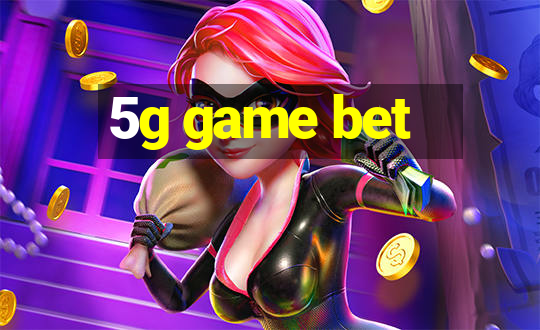 5g game bet