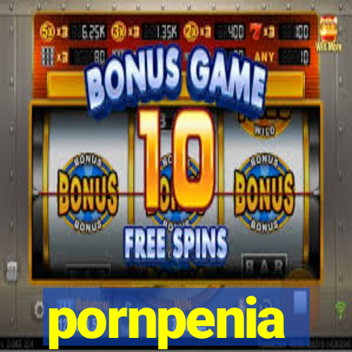 pornpenia