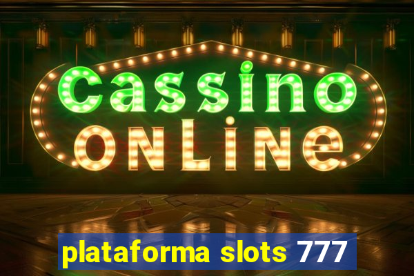 plataforma slots 777