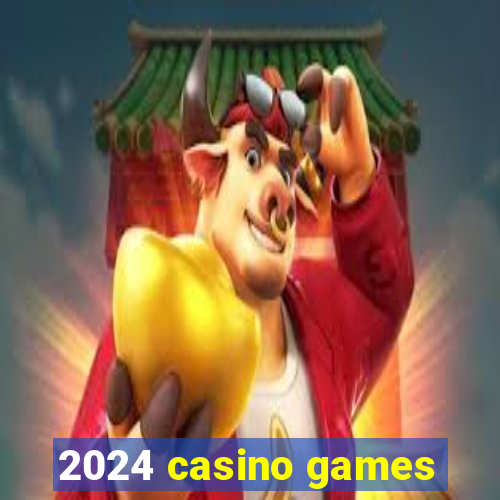 2024 casino games