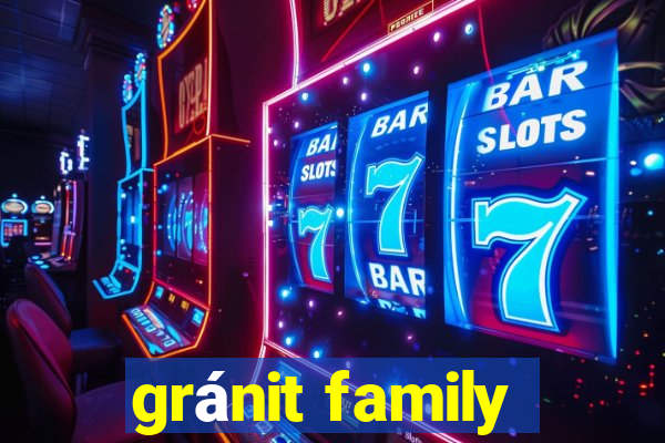 gránit family