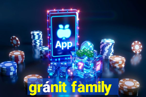 gránit family