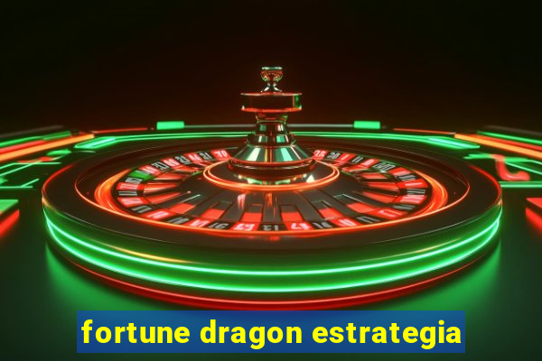 fortune dragon estrategia