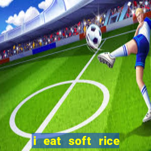 i eat soft rice in another world português