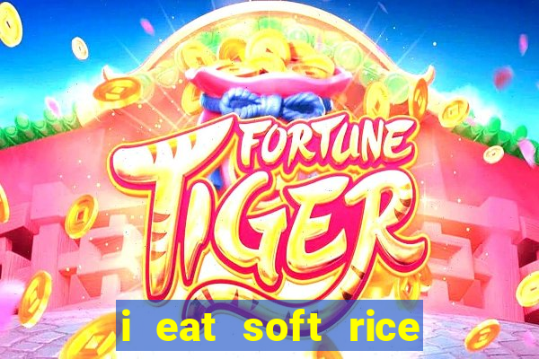 i eat soft rice in another world português