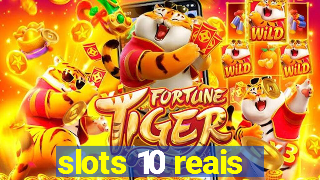 slots 10 reais