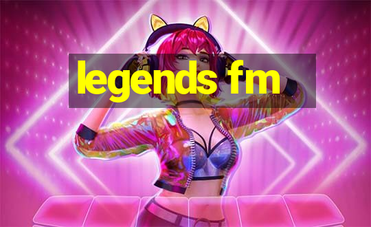 legends fm