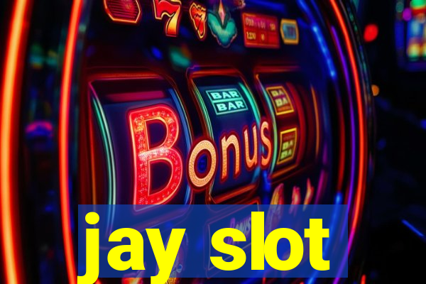 jay slot