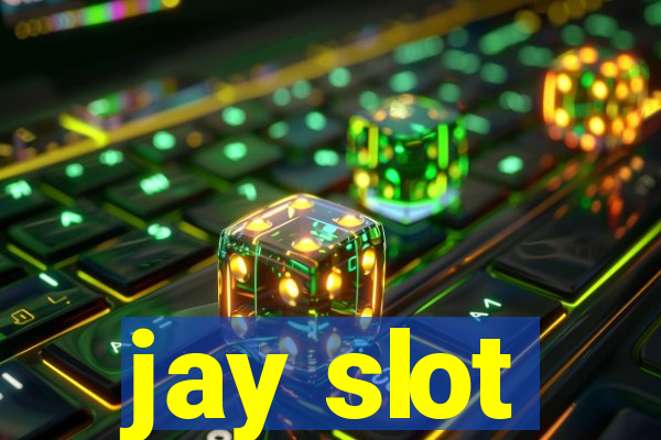 jay slot