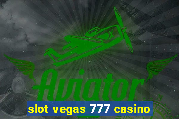 slot vegas 777 casino