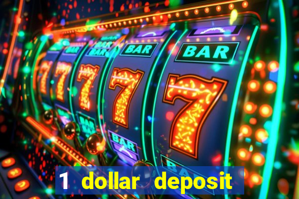 1 dollar deposit online casino