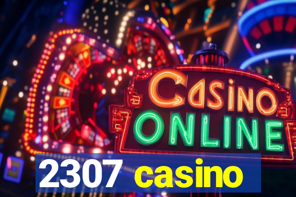 2307 casino