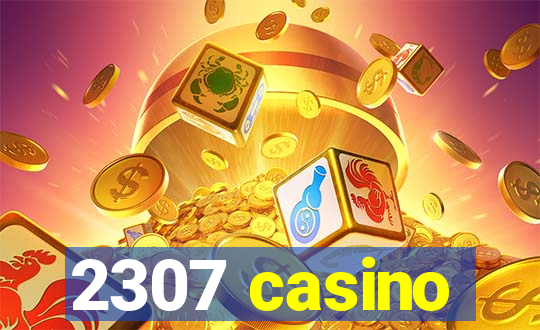 2307 casino