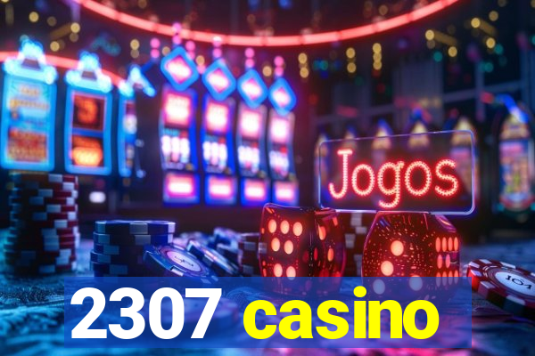 2307 casino