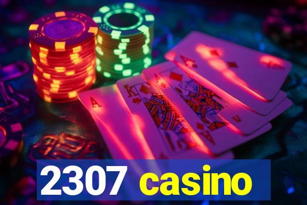 2307 casino