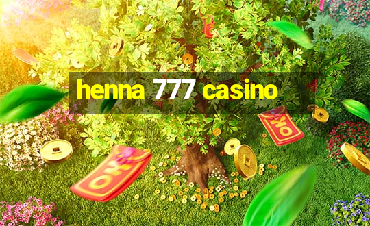 henna 777 casino