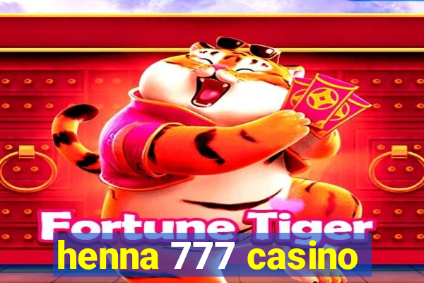 henna 777 casino