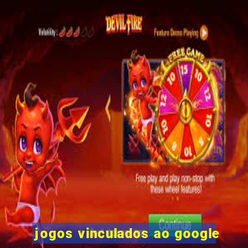 jogos vinculados ao google