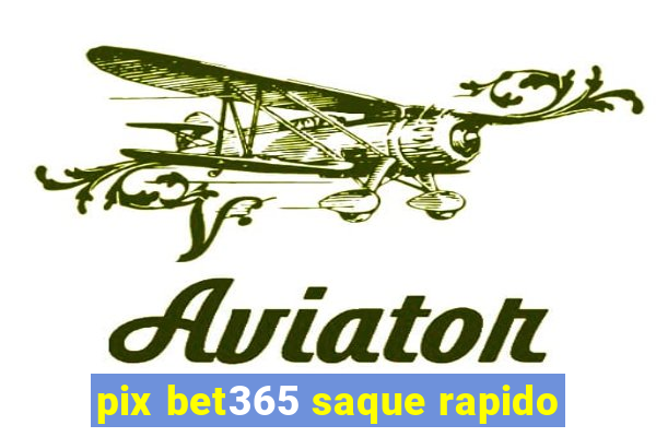 pix bet365 saque rapido