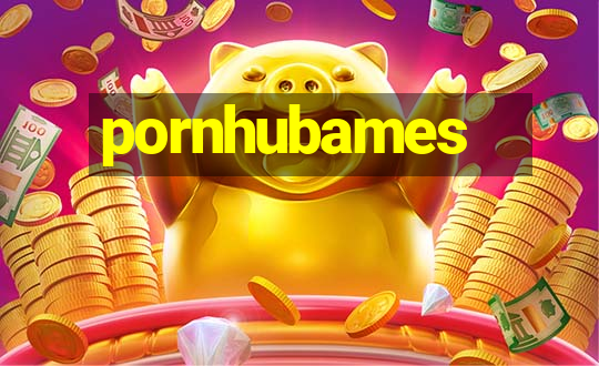 pornhubames