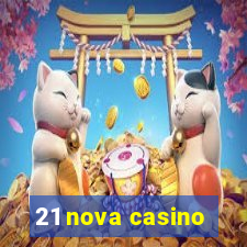 21 nova casino