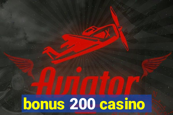 bonus 200 casino