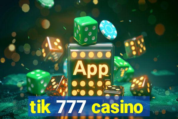 tik 777 casino