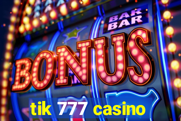 tik 777 casino