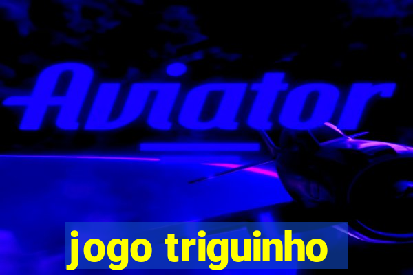 jogo triguinho