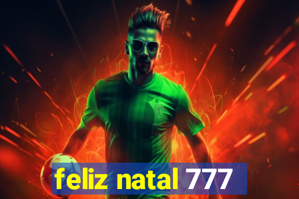 feliz natal 777