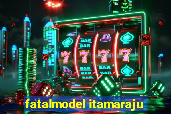 fatalmodel itamaraju