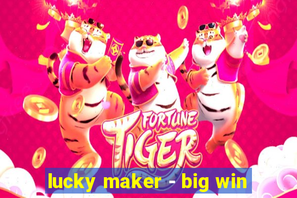 lucky maker - big win