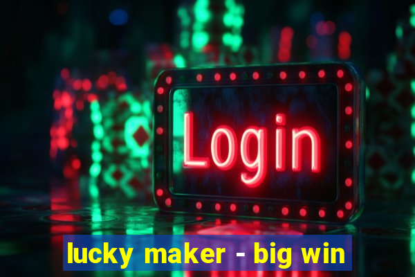 lucky maker - big win