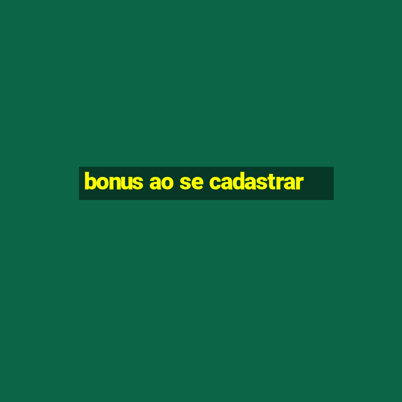 bonus ao se cadastrar