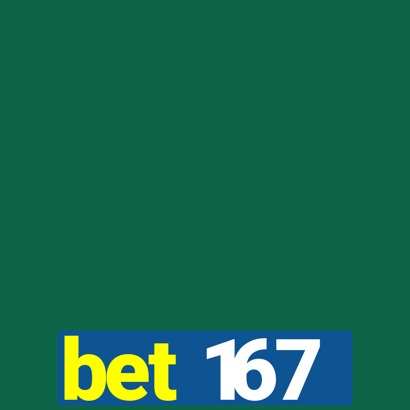 bet 167